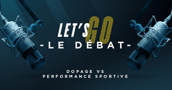 LET‘S GO le débat : dopage vs performance sportive