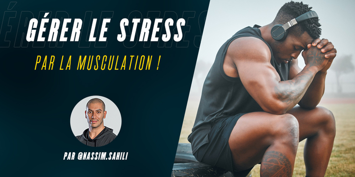 La gestion du stress par la musculation